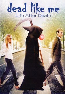 Мёртвые как я: Жизнь после смерти — Dead Like Me: Life After Death (2009)