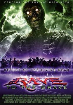 Возвращение живых мертвецов 5: Рейв из могилы — Return of the Living Dead: Rave to the Grave (2005)